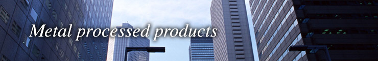 Metal processed products